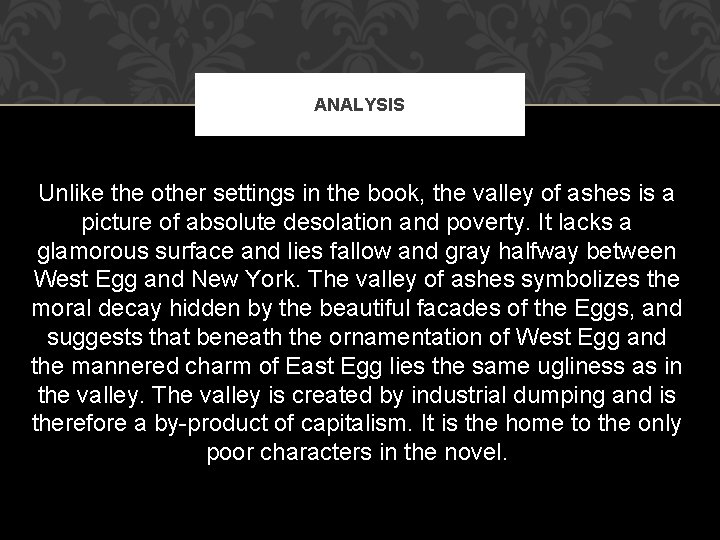 ANALYSIS Unlike the other settings in the book, the valley of ashes is a