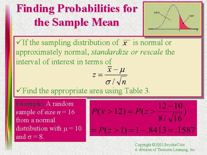 Finding Probabilities for the Sample Mean üIf the sampling distribution of is normal or