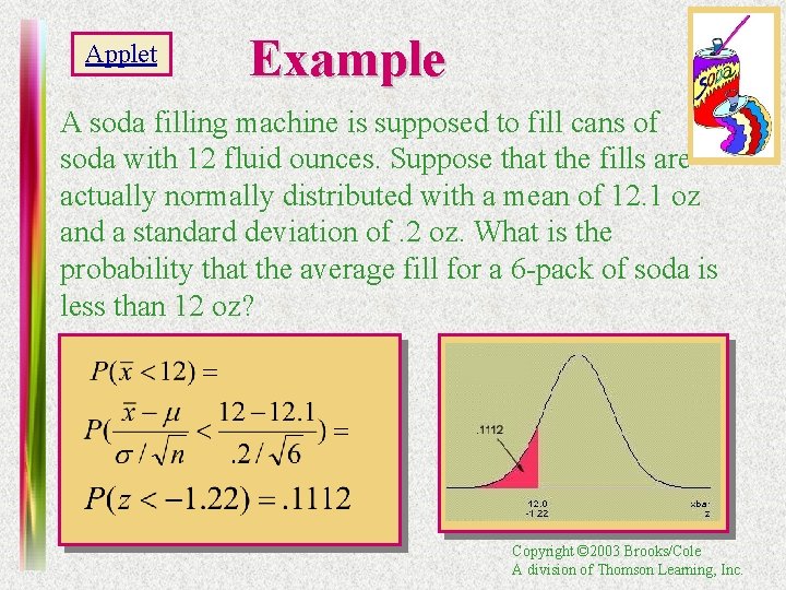 Applet Example A soda filling machine is supposed to fill cans of soda with