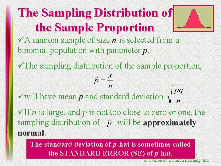 The Sampling Distribution of the Sample Proportion üA random sample of size n is