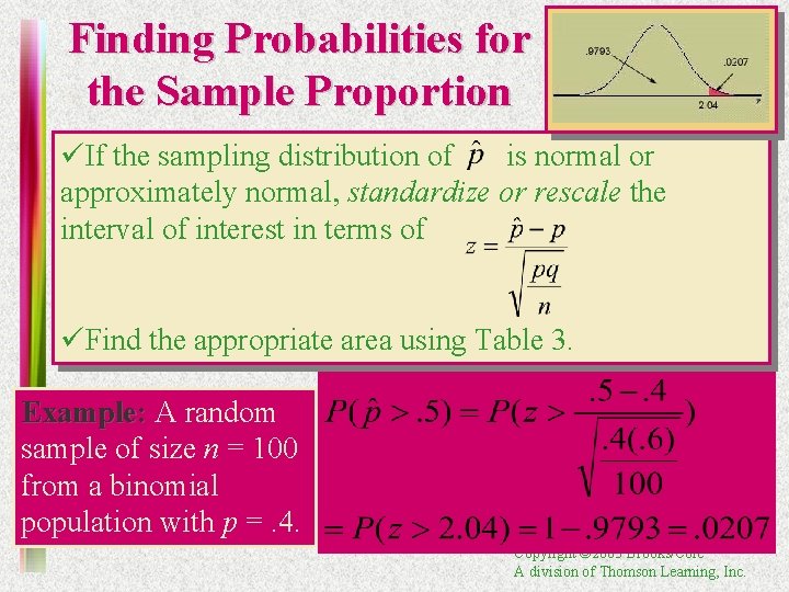 Finding Probabilities for the Sample Proportion üIf the sampling distribution of is normal or
