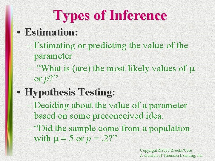 Types of Inference • Estimation: – Estimating or predicting the value of the parameter