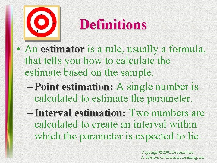 Definitions • An estimator is a rule, usually a formula, that tells you how