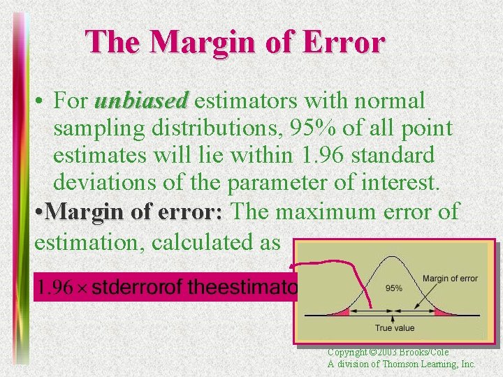 The Margin of Error • For unbiased estimators with normal sampling distributions, 95% of