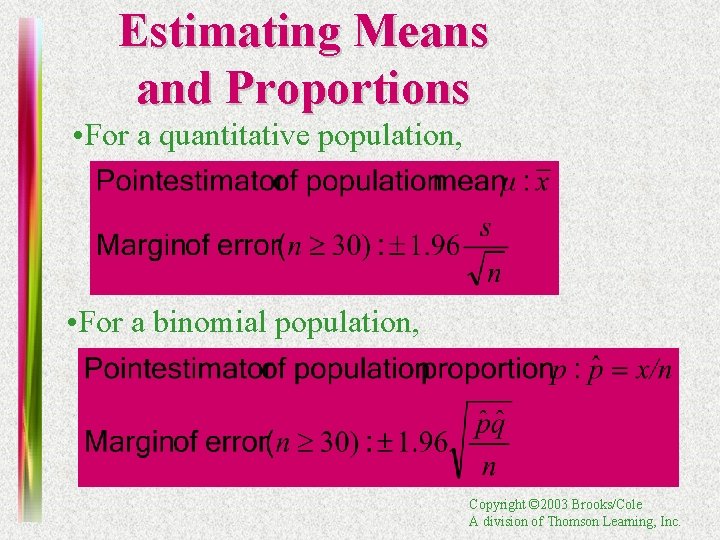Estimating Means and Proportions • For a quantitative population, • For a binomial population,