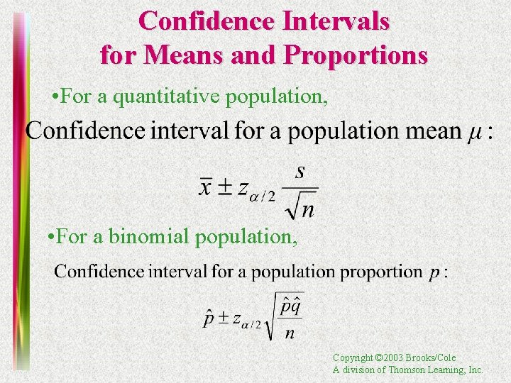 Confidence Intervals for Means and Proportions • For a quantitative population, • For a