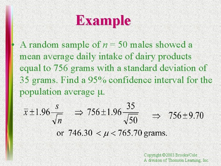 Example • A random sample of n = 50 males showed a mean average
