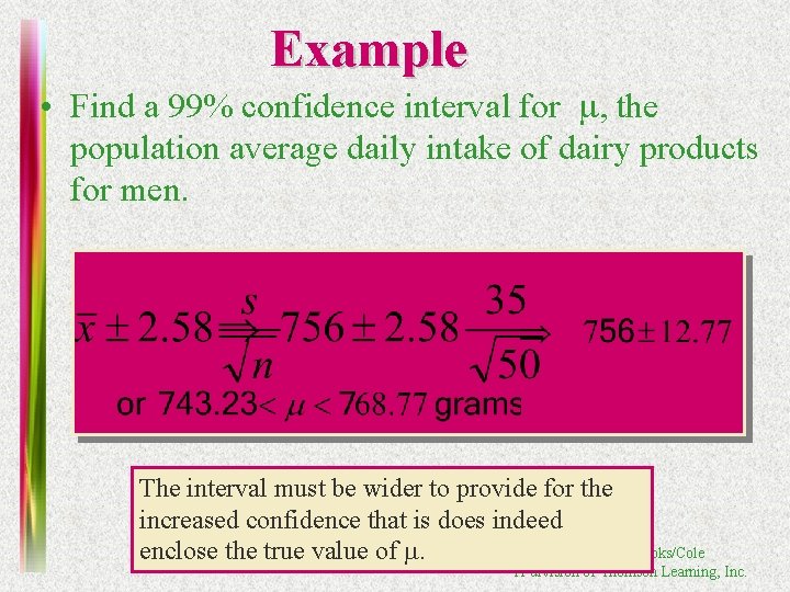 Example • Find a 99% confidence interval for m, the population average daily intake