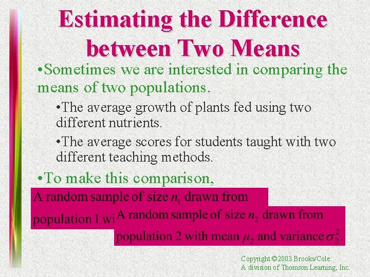 Estimating the Difference between Two Means • Sometimes we are interested in comparing the