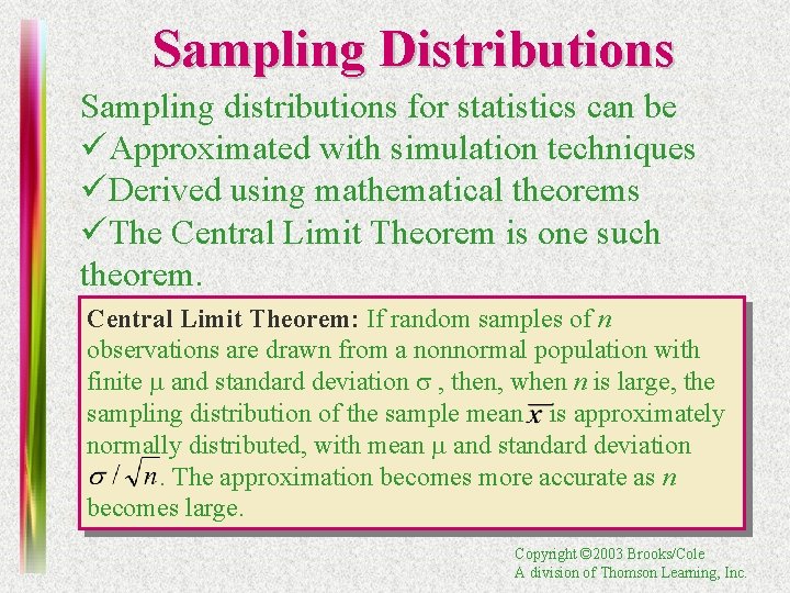 Sampling Distributions Sampling distributions for statistics can be üApproximated with simulation techniques üDerived using