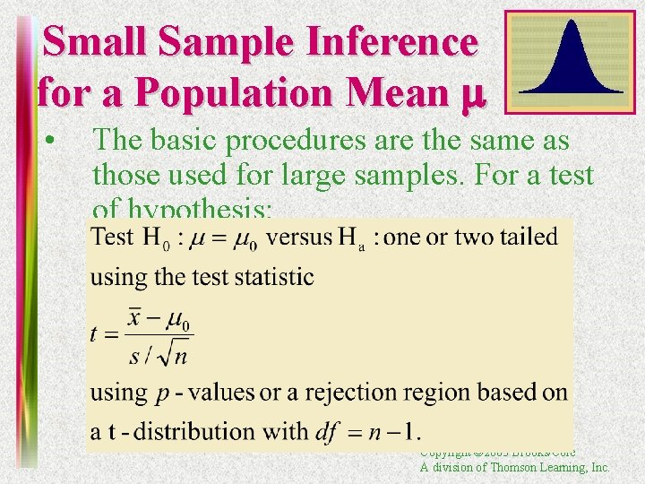 Small Sample Inference for a Population Mean m • The basic procedures are the
