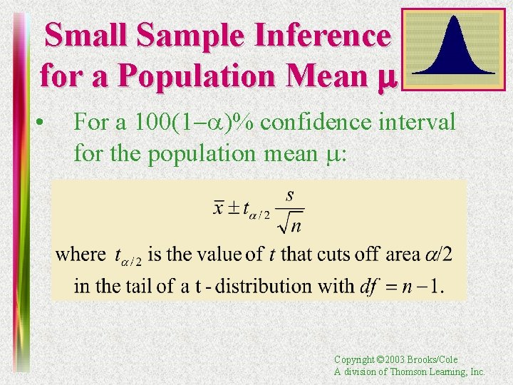 Small Sample Inference for a Population Mean m • For a 100(1 -a)% confidence