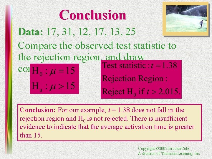 Conclusion Data: 17, 31, 12, 17, 13, 25 Compare the observed test statistic to