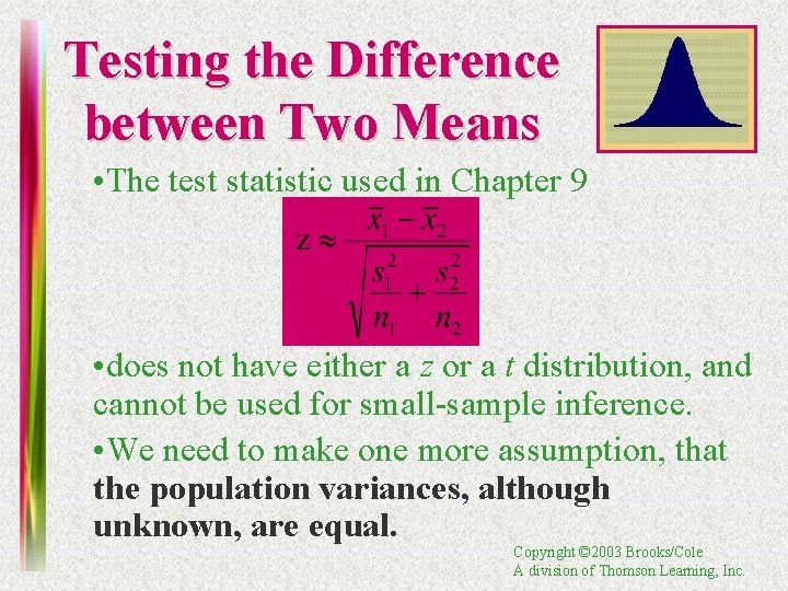Testing the Difference between Two Means • The test statistic used in Chapter 9