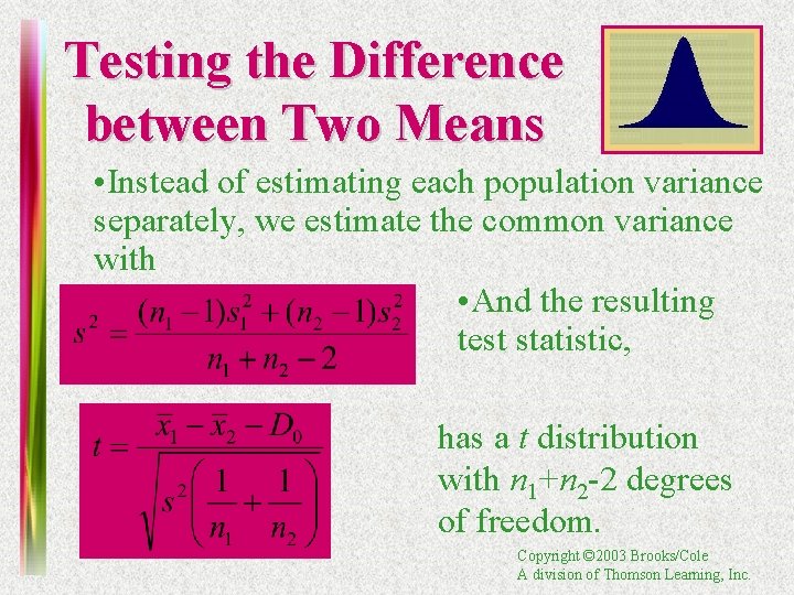 Testing the Difference between Two Means • Instead of estimating each population variance separately,