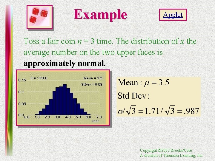 Example Applet Toss a fair coin n = 3 time. The distribution of x