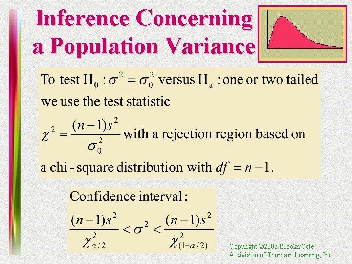 Inference Concerning a Population Variance Copyright © 2003 Brooks/Cole A division of Thomson Learning,