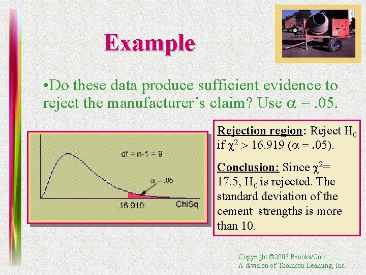 Example • Do these data produce sufficient evidence to reject the manufacturer’s claim? Use