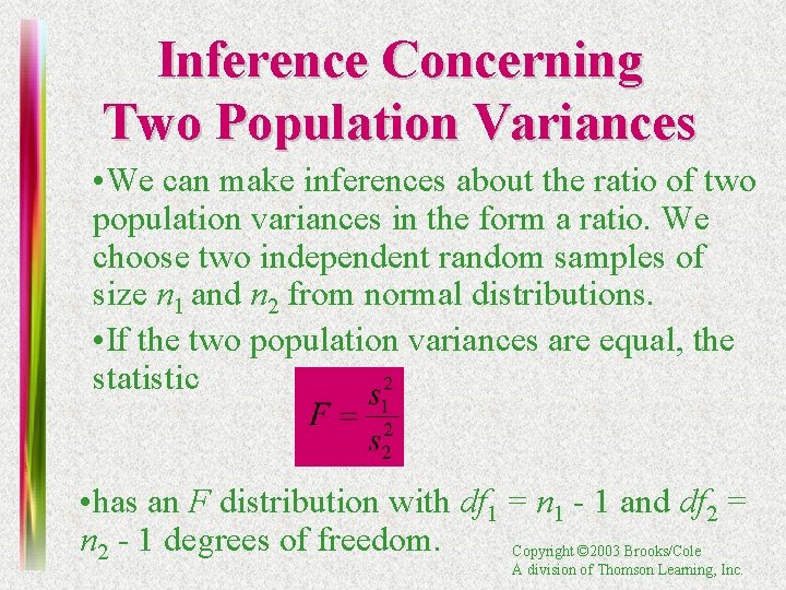 Inference Concerning Two Population Variances • We can make inferences about the ratio of