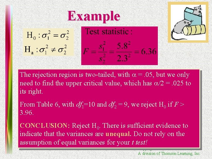 Example The rejection region is two-tailed, with a =. 05, but we only need