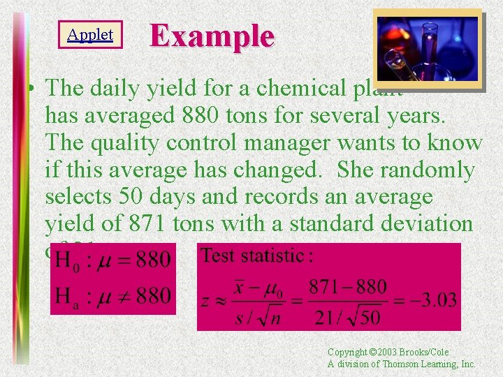Applet Example • The daily yield for a chemical plant has averaged 880 tons