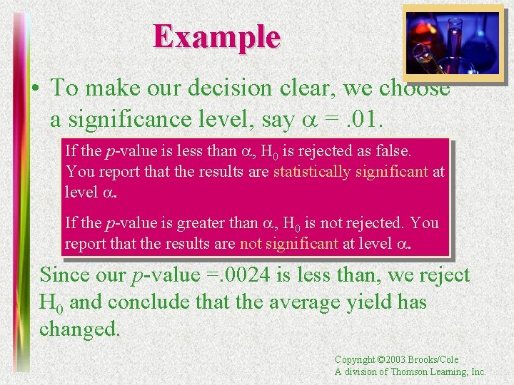 Example • To make our decision clear, we choose a significance level, say a
