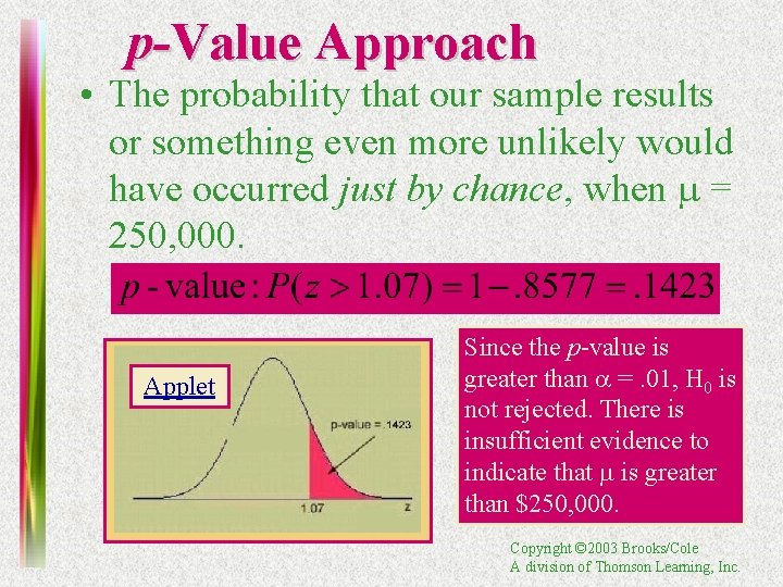p-Value Approach • The probability that our sample results or something even more unlikely