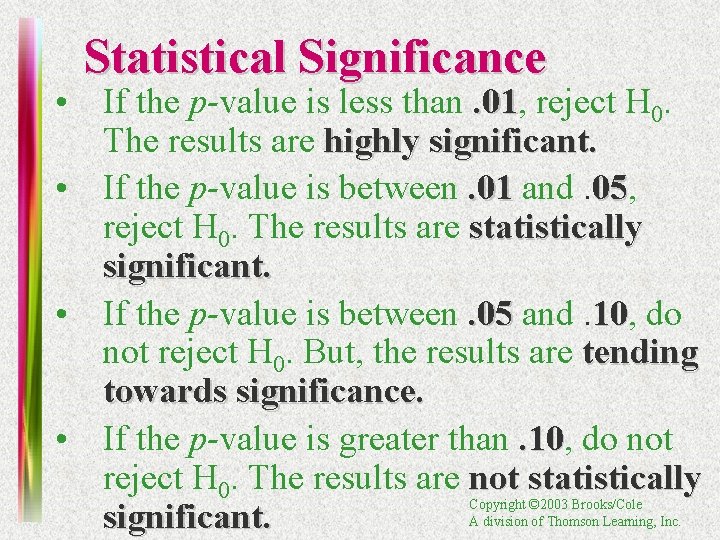 Statistical Significance • If the p-value is less than. 01, . 01 reject H