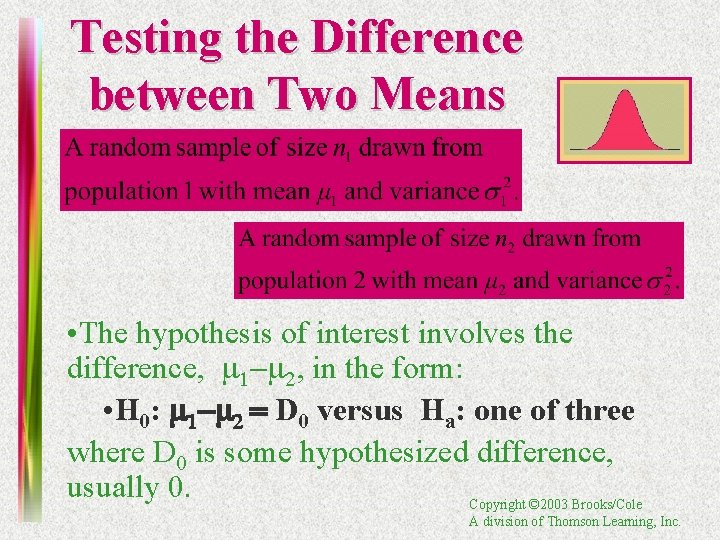 Testing the Difference between Two Means • The hypothesis of interest involves the difference,
