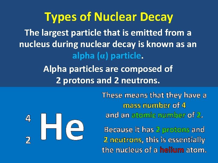 Types of Nuclear Decay The largest particle that is emitted from a nucleus during