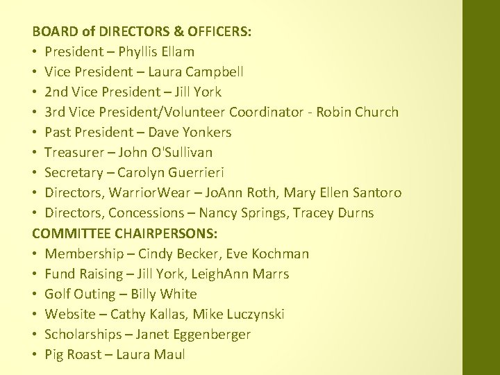 BOARD of DIRECTORS & OFFICERS: • President – Phyllis Ellam • Vice President –