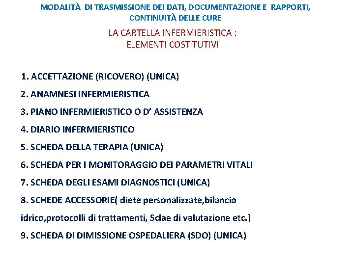 MODALITÀ DI TRASMISSIONE DEI DATI, DOCUMENTAZIONE E RAPPORTI, CONTINUITÀ DELLE CURE LA CARTELLA INFERMIERISTICA