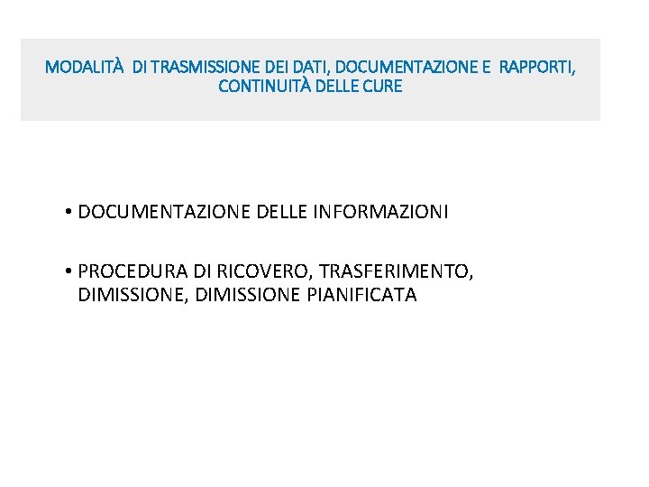 MODALITÀ DI TRASMISSIONE DEI DATI, DOCUMENTAZIONE E RAPPORTI, CONTINUITÀ DELLE CURE • DOCUMENTAZIONE DELLE