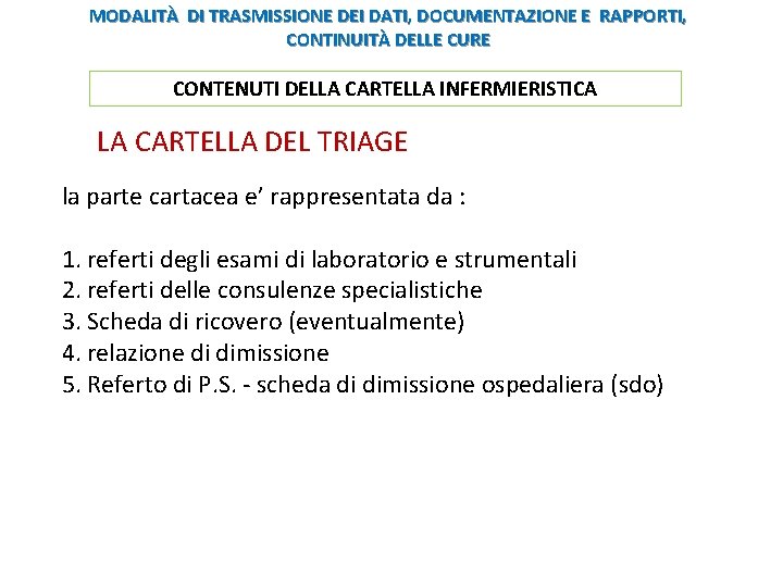 MODALITÀ DI TRASMISSIONE DEI DATI, DOCUMENTAZIONE E RAPPORTI, CONTINUITÀ DELLE CURE CONTENUTI DELLA CARTELLA