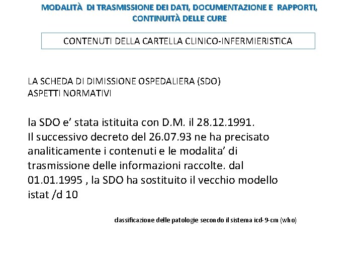 MODALITÀ DI TRASMISSIONE DEI DATI, DOCUMENTAZIONE E RAPPORTI, CONTINUITÀ DELLE CURE CONTENUTI DELLA CARTELLA