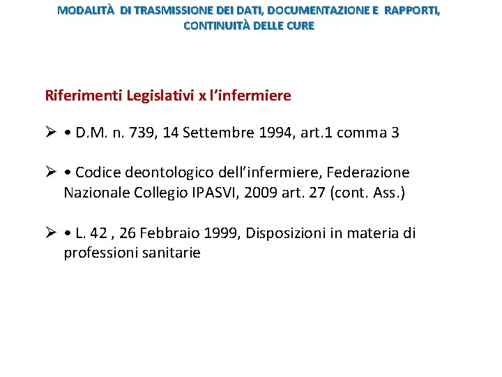 MODALITÀ DI TRASMISSIONE DEI DATI, DOCUMENTAZIONE E RAPPORTI, CONTINUITÀ DELLE CURE Riferimenti Legislativi x