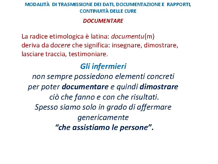 MODALITÀ DI TRASMISSIONE DEI DATI, DOCUMENTAZIONE E RAPPORTI, CONTINUITÀ DELLE CURE DOCUMENTARE La radice