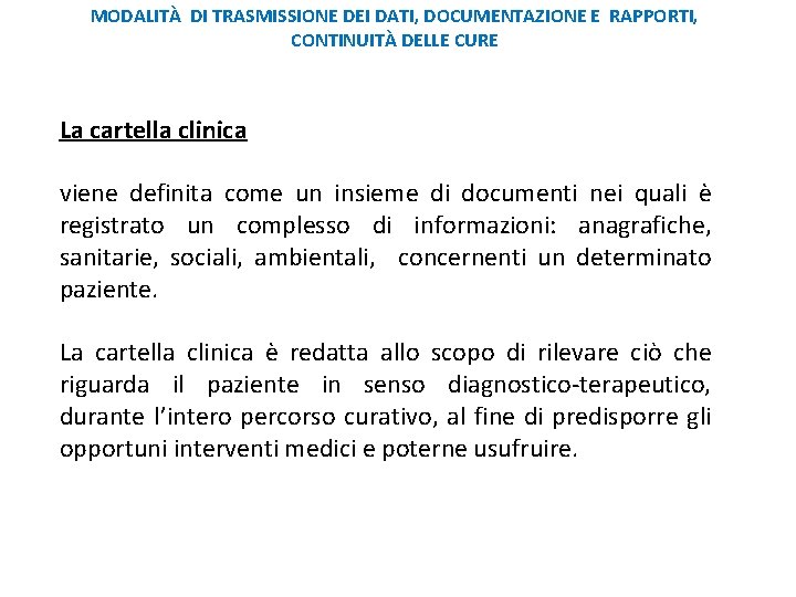 MODALITÀ DI TRASMISSIONE DEI DATI, DOCUMENTAZIONE E RAPPORTI, CONTINUITÀ DELLE CURE La cartella clinica