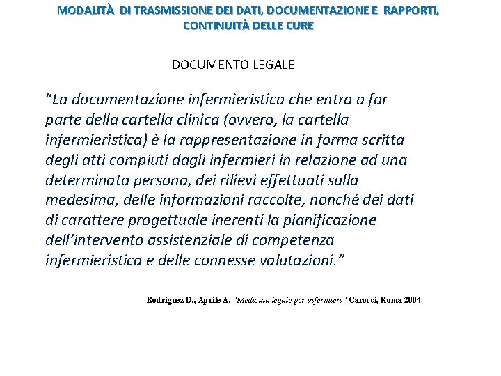 MODALITÀ DI TRASMISSIONE DEI DATI, DOCUMENTAZIONE E RAPPORTI, CONTINUITÀ DELLE CURE DOCUMENTO LEGALE “La