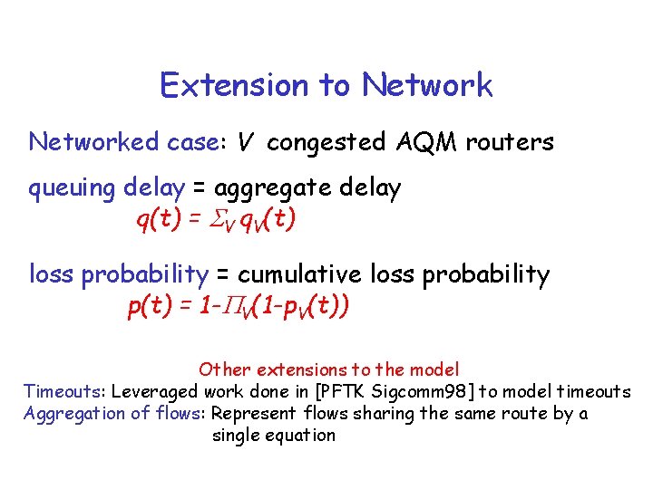 Extension to Networked case: V congested AQM routers queuing delay = aggregate delay q(t)