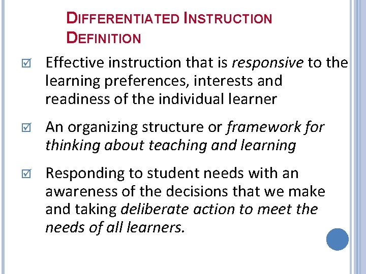 DIFFERENTIATED INSTRUCTION DEFINITION þ Effective instruction that is responsive to the learning preferences, interests