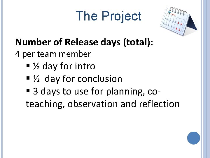 The Project Number of Release days (total): 4 per team member § ½ day