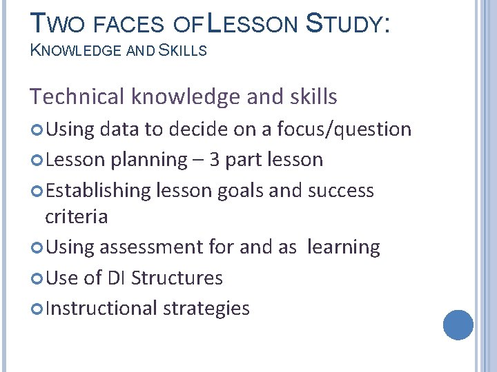TWO FACES OF LESSON STUDY: KNOWLEDGE AND SKILLS Technical knowledge and skills Using data