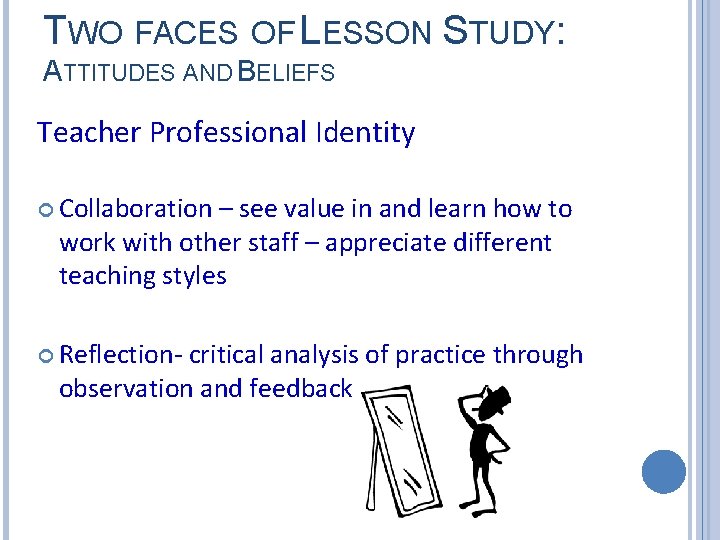 TWO FACES OF LESSON STUDY: ATTITUDES AND BELIEFS Teacher Professional Identity Collaboration – see