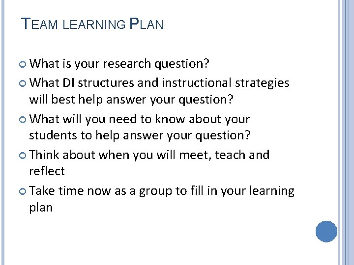 TEAM LEARNING PLAN What is your research question? What DI structures and instructional strategies