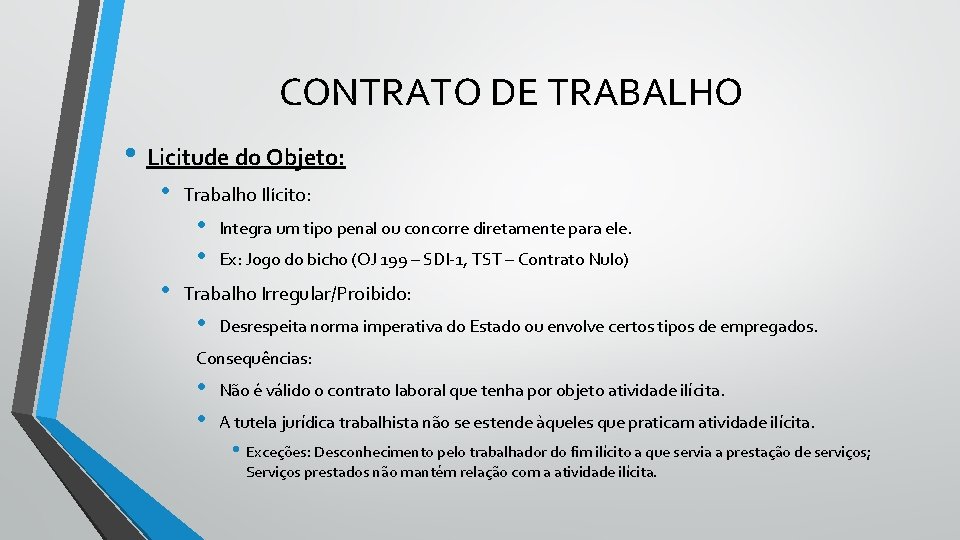 CONTRATO DE TRABALHO • Licitude do Objeto: • Trabalho Ilícito: • • • Integra