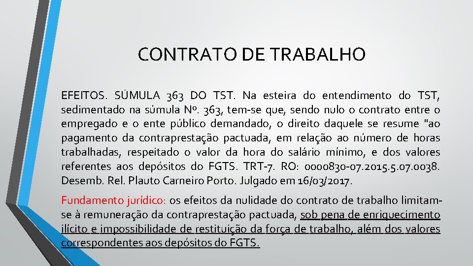 CONTRATO DE TRABALHO EFEITOS. SÚMULA 363 DO TST. Na esteira do entendimento do TST,