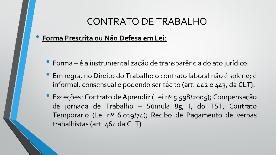 CONTRATO DE TRABALHO • Forma Prescrita ou Não Defesa em Lei: • Forma –