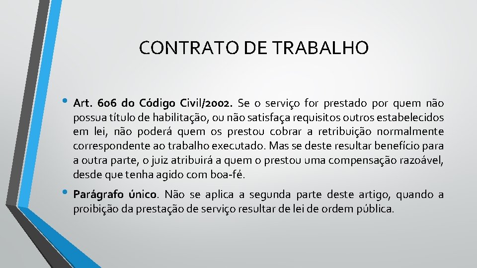 CONTRATO DE TRABALHO • Art. 606 do Código Civil/2002. Se o serviço for prestado