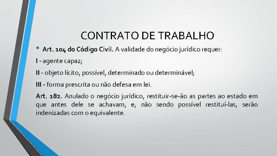 CONTRATO DE TRABALHO • Art. 104 do Código Civil. A validade do negócio jurídico
